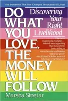 Dělejte, co vás baví, a peníze přijdou samy: Objevte svůj správný způsob obživy - Do What You Love, the Money Will Follow: Discovering Your Right Livelihood