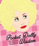 Kapesní moudrost Dolly - duchaplné citáty a moudrá slova Dolly Partonové - Pocket Dolly Wisdom - Witty Quotes and Wise Words From Dolly Parton