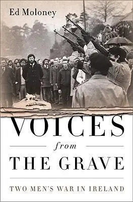 Hlasy z hrobu: Válka dvou mužů v Irsku - Voices from the Grave: Two Men's War in Ireland
