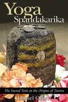 Jóga Spandakarika: Posvátné texty na počátku tantry - Yoga Spandakarika: The Sacred Texts at the Origins of Tantra