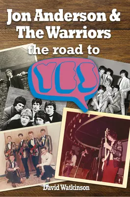 Jon Anderson a bojovníci: The Road to Yes - Jon Anderson and the Warriors: The Road to Yes