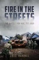 Oheň v ulicích: Bitva o Hue, Tet 1968 - Fire in the Streets: The Battle for Hue, Tet 1968