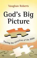 Boží velký obraz - přehled Bible (Roberts Vaughan (Autor)) - God's Big Picture - A Bible Overview (Roberts Vaughan (Author))