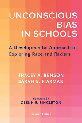 Nevědomé předsudky ve školách: Vývojový přístup ke zkoumání rasy a rasismu, přepracované vydání - Unconscious Bias in Schools: A Developmental Approach to Exploring Race and Racism, Revised Edition