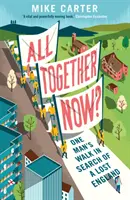 Už jsme všichni pohromadě? - Putování jednoho muže za ztracenou Anglií - All Together Now? - One Man's Walk in Search of a Lost England