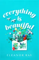 Všechno je krásné: „nejpodnětnější kniha roku“ Good Housekeeping - Everything is Beautiful:  'the most uplifting book of the year' Good Housekeeping