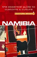 Namibie - Culture Smart!: a kultury v Namibii: Základní průvodce zvyky a kulturou - Namibia - Culture Smart!: The Essential Guide to Customs & Culture