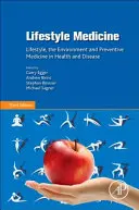 Medicína životního stylu: Životní styl, životní prostředí a preventivní medicína ve zdraví a nemoci - Lifestyle Medicine: Lifestyle, the Environment and Preventive Medicine in Health and Disease