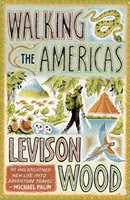 Walking the Americas - „Divoce zábavné vyprávění o jeho epické cestě“ Daily Mail - Walking the Americas - 'A wildly entertaining account of his epic journey' Daily Mail