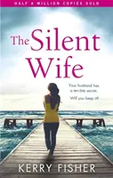 Tichá manželka - strhující emocionální kniha se zvratem, který vám vyrazí dech - Silent Wife - A gripping emotional page turner with a twist that will take your breath away