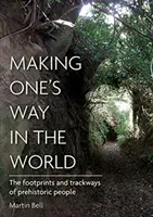 Jak se prosadit ve světě: Stopy a stezky pravěkých lidí - Making One's Way in the World: The Footprints and Trackways of Prehistoric People