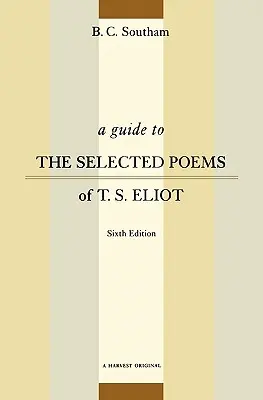 Průvodce vybranými básněmi T. S. Eliota: Průvodce k dílu E. Stiota: šesté vydání - A Guide to the Selected Poems of T.S. Eliot: Sixth Edition