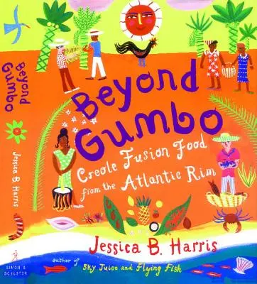 Za hranice gumbo: Kreolské jídlo z atlantického pobřeží - Beyond Gumbo: Creole Fusion Food from the Atlantic Rim