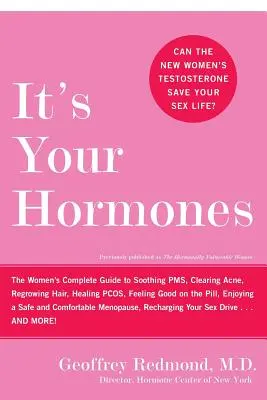 Mohou za to vaše hormony: Je to ženská věc: Kompletní průvodce pro ženy, jak zklidnit menstruaci, vyčistit akné, obnovit vlasy, vyléčit Pcos, cítit se dobře po pilulce, Enj. - It's Your Hormones: The Women's Complete Guide to Soothing Pms, Clearing Acne, Regrowing Hair, Healing Pcos, Feeling Good on the Pill, Enj