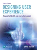 Navrhování uživatelských zkušeností: Průvodce Hci, UX a interakčním designem - Designing User Experience: A Guide to Hci, UX and Interaction Design