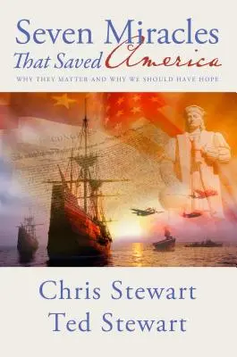 Sedm zázraků, které zachránily Ameriku: Proč na nich záleží a proč bychom měli mít naději? - Seven Miracles That Saved America: Why They Matter and Why We Should Have Hope