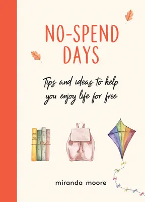 Dny bez výdajů - Tipy a nápady, které vám pomohou užívat si života zdarma - No-Spend Days - Tips and Ideas to Help You Enjoy Life for Free