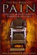 Velká kniha bolesti: Mučení a tresty v dějinách - The Big Book of Pain: Torture & Punishment Through History