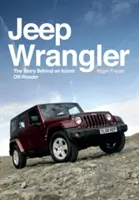 Jeep Wrangler: Příběh ikonického terénního vozu - Jeep Wrangler: The Story Behind an Iconic Off-Roader