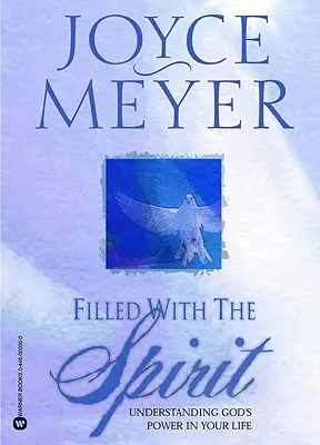 Naplněn Duchem: Pochopení Boží moci ve vašem životě: Pochopení Boží moci ve vašem životě - Filled with the Spirit: Understanding God's Power in Your Life