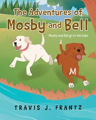 Dobrodružství Mosbyho a Bella: Mosby a Bell jedou k jezeru - The Adventures of Mosby and Bell: Mosby and Bell go to the Lake