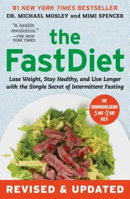Rychlá dieta - revidovaná a aktualizovaná: Zhubněte, zůstaňte zdraví a žijte déle díky jednoduchému tajemství přerušovaného půstu. - The Fastdiet - Revised & Updated: Lose Weight, Stay Healthy, and Live Longer with the Simple Secret of Intermittent Fasting