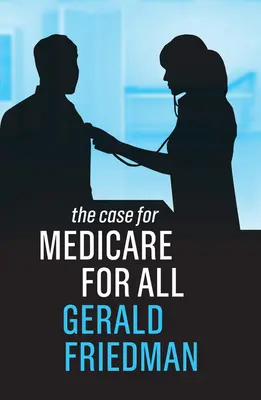 The Case for Medicare for All (Případ pro zdravotní péči pro všechny) - The Case for Medicare for All