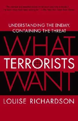 Co chtějí teroristé: Pochopení nepřítele, zvládnutí hrozby - What Terrorists Want: Understanding the Enemy, Containing the Threat