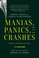 Manije, paniky a krachy: Dějiny finančních krizí, sedmé vydání - Manias, Panics, and Crashes: A History of Financial Crises, Seventh Edition