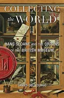 Collecting the World: Hans Sloane and the Origins of the British Museum (Sbírání světa: Hans Sloane a počátky Britského muzea) - Collecting the World: Hans Sloane and the Origins of the British Museum