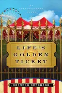 Zlatá vstupenka do života - Inspirativní román - Life's Golden Ticket - An Inspriational Novel