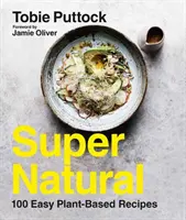 Nadpřirozeno: 100 snadných receptů na rostlinné bázi - Supernatural: 100 Easy Plant-Based Recipes