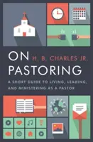 O pastoraci: Krátký průvodce životem, vedením a službou v pastoraci. - On Pastoring: A Short Guide to Living, Leading, and Ministering as a Pastor
