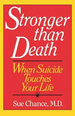 Silnější než smrt: Když se sebevražda dotkne vašeho života - Stronger Than Death: When Suicide Touches Your Life