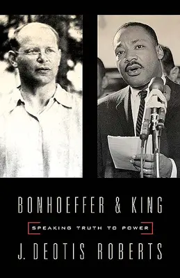 Bonhoeffer a King: Kinghofer a Kinghoffer: Mluvit pravdu k moci - Bonhoeffer and King: Speaking Truth to Power