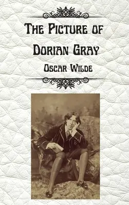 Obraz Doriana Graye by Oscar Wilde: Necenzurované nezkrácené vydání v pevné vazbě - The Picture of Dorian Gray by Oscar Wilde: Uncensored Unabridged Edition Hardcover