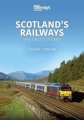 SKOTSKÉ ŽELEZNICE POSLEDNÍCH 15 LET - SCOTLANDS RAILWAYS THE LAST 15 YEARS