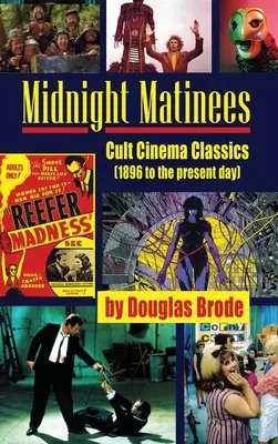 Půlnoční matiné (vázané vydání): Kultovní filmová klasika (od roku 1896 do současnosti) - Midnight Matinees (hardback): Cult Cinema Classics (1896 to the present day)