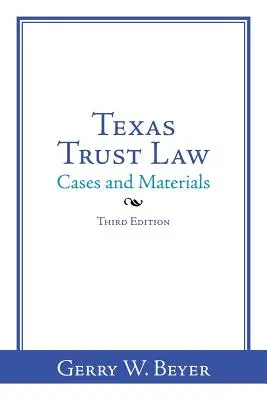 Texaské svěřenské právo: Případy a materiály - třetí vydání - Texas Trust Law: Cases and Materials-Third Edition