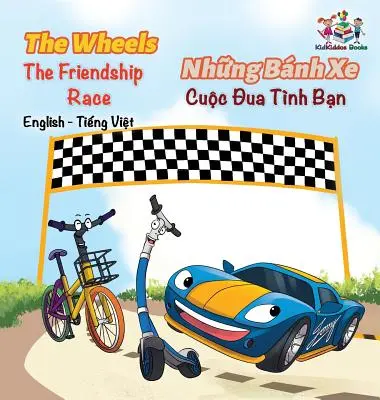 The Wheels The Friendship Race (anglicko-vietnamská kniha pro děti): Dvojjazyčná vietnamská kniha pro děti - The Wheels The Friendship Race (English Vietnamese Book for Kids): Bilingual Vietnamese Children's Book