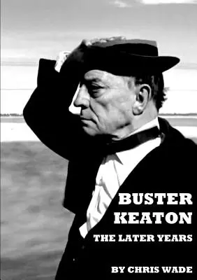 Buster Keaton: Pozdní léta - Buster Keaton: The Later Years