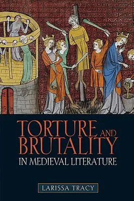 Mučení a brutalita ve středověké literatuře: Vyjednávání o národní identitě - Torture and Brutality in Medieval Literature: Negotiations of National Identity