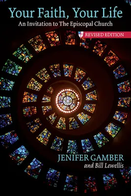 Vaše víra, váš život: Pozvánka do biskupské církve, revidované vydání - Your Faith, Your Life: An Invitation to the Episcopal Church, Revised Edition