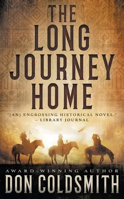 Dlouhá cesta domů: Dlouhá cesta: autentický westernový román - The Long Journey Home: An Authentic Western Novel