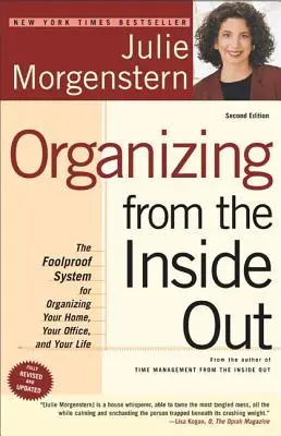 Organizace naruby: Vychytávky z vnitřního světa: spolehlivý systém, jak si zorganizovat domácnost, kancelář a život. - Organizing from the Inside Out: The Foolproof System for Organizing Your Home, Your Office and Your Life