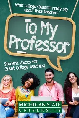 Mému profesorovi: Hlasy studentů pro skvělou výuku na vysoké škole - To My Professor: Student Voices for Great College Teaching