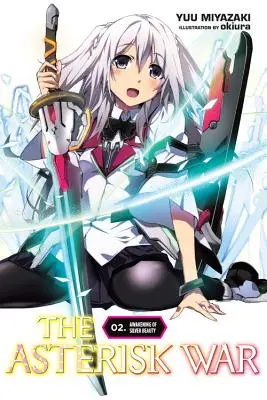 The Asterisk War, Vol. 2 (Light Novel): Probuzení stříbrné krásy - The Asterisk War, Vol. 2 (Light Novel): Awakening of Silver Beauty