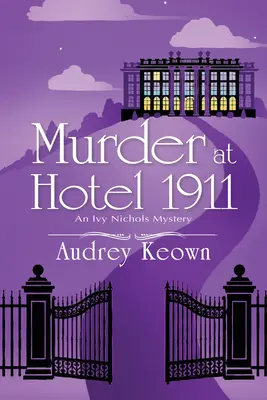 Vražda v hotelu 1911: Záhada Ivy Nicholsové - Murder at Hotel 1911: An Ivy Nichols Mystery