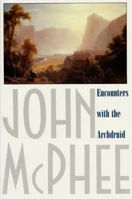 Setkání s arcidruidem: Vyprávění o ochránci přírody a třech jeho přirozených nepřátelích - Encounters with the Archdruid: Narratives about a Conservationist and Three of His Natural Enemies