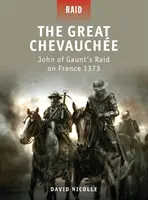 Velký Chevauche: Výpad Jana z Gauntu do Francie 1373 - The Great Chevauche: John of Gaunt's Raid on France 1373